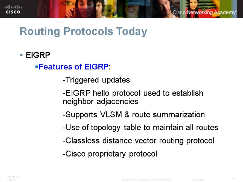 Routing Protocols Today EIGRP Features of EIGRP:    -Triggered updates  